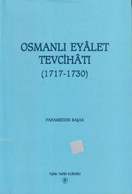 Osmanlı Eyalet Tevcihatı (1717-1730) Fahameddin Başar