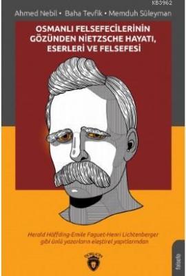 Osmanlı Felsefecilerinin Gözünden Nietzsche Hayatı, Eserleri ve Felsefesi