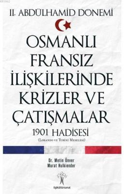 Osmanlı Fransız İlişkilerinde Krizler ve Çatışmalar Metin Ünver