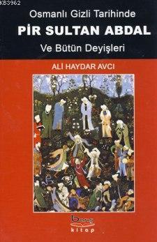 Osmanlı Gizli Tarihinde Pir Sultan Abdal ve Bütün Deyişleri (Ciltli) A