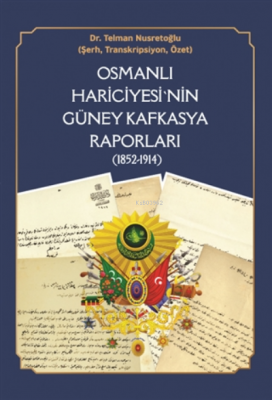 Osmanlı Hariciyesi'nin Güney Kafkasya Raporları ( 1852-1914 ) Telman N