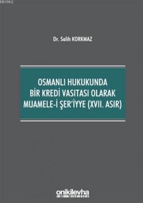 Osmanlı Hukukunda Bir Kredi Vasıtası Olarak Muamele-i Şer'iyye (17. As