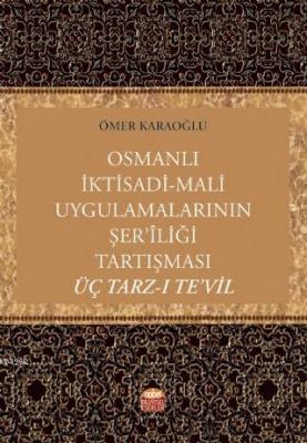 Osmanlı İktisadi-Mali Uygulamalarının Şer'îliği Tartışması: Üç Tarz-ı 