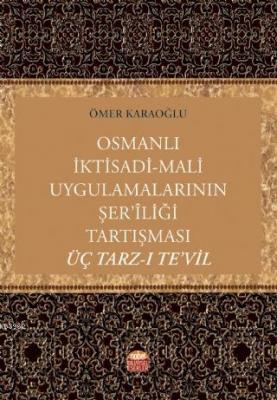Osmanlı İktisadi-Mali Uygulamalarının Şer'îliği Tartışması: Üç Tarz-ı Te'vil