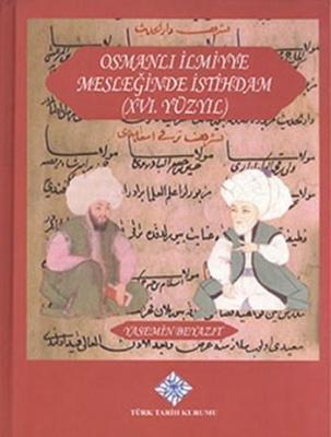 Osmanlı İlmiyye Mesleğinde İstihdam (XVI. Yüzyıl) Yasemin Beyazıt
