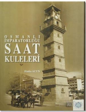 Osmanlı İmparatorluğu Saat Kuleleri Hakkı Acun