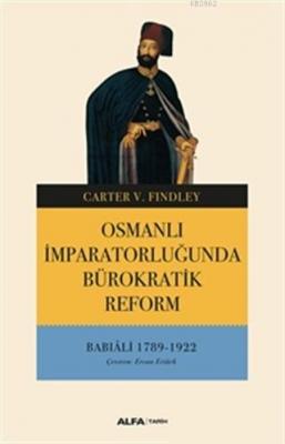 Osmanlı İmparatorluğunda Bürokratik Reform Carter V. Findley