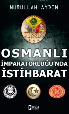 Osmanlı İmparatorluğu'nda İstihbarat Nurullah Aydın