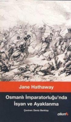 Osmanlı İmparatorluğu'nda İsyan ve Ayaklanma Jane Hathaway