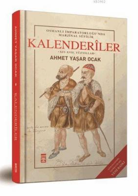 Osmanlı İmparatorluğu'nda Marjinal Sûfilik: Kalenderîler (Ciltli) Ahme