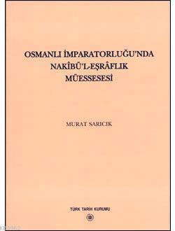 Osmanlı İmparatorluğu'nda Nakibü'l - Eşraflık Müessesesi