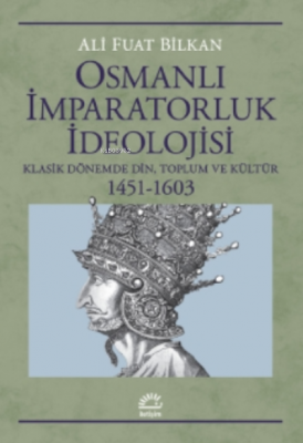 Osmanlı Imparatorluk Ideolojisi Ali Fuat Bilkan