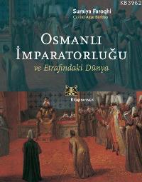 Osmanlı İmpratorluğu ve Etrafındaki Dünya Suraiya Faroqhi