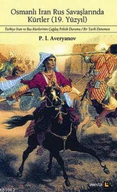 Osmanlı İran Rus Savaşlarında Kürtler P. I. Averyanov