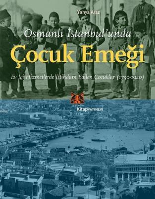Osmanlı İstanbul'unda Çocuk Emeği Yahya Araz