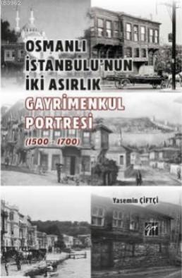 Osmanlı İstanbulu'nun İki Asırlık Gayrimenkul Portresi Yasemin Çiftçi