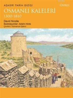 Osmanlı Kaleleri 1300-1810 David Nicolle