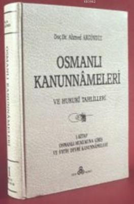 Osmanlı Kanunnâmeleri ve Hukukî Tahlilleri 1 Ahmed Akgündüz