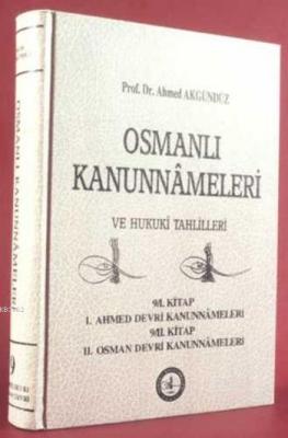 Osmanlı Kanunnâmeleri ve Hukukî Tahlilleri 9 Ahmed Akgündüz