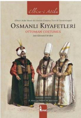Osmanlı Kıyafetleri - Ottoman Costumes (Elbise-i Atika) H. Ahmet Arsla