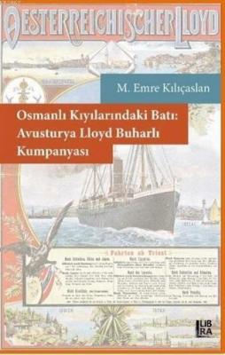 Osmanlı Kıyılarındaki Batı: Avusturya Lloyd Buharlı Kumpanyası M. Emre