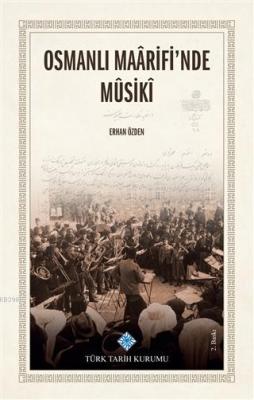 Osmanlı Maarifi'nde Musiki Erhan Özden