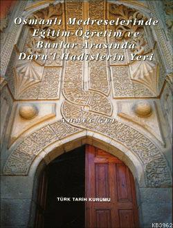 Osmanlı Medreselerinde Eğitim Öğretim ve Bunlar Arasında Dâru'l-Hadîsl
