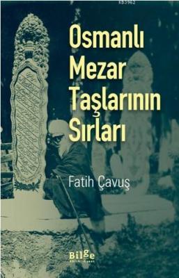 Osmanlı Mezar Taşlarının Sırları Fatih Çavuş