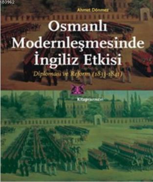 Osmanlı Modernleşmesinde İngiliz Etkisi Ahmet Dönmez