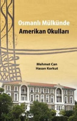 Osmanlı Mülkünde Amerikan Okulları Mehmet Can