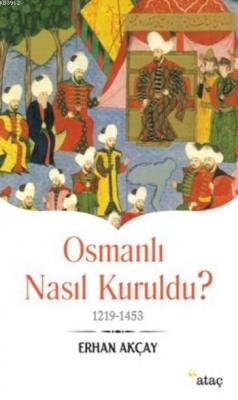 Osmanlı Nasıl Kuruldu ? Erhan Akçay