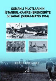 Osmanlı Pilotlarının İstanbul - Kahire - İskenderiye Seyahati Önder Ko