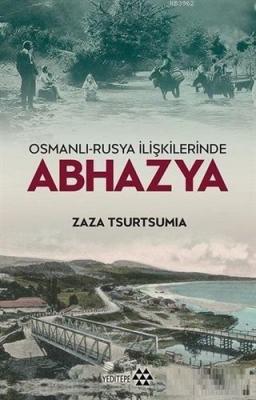 Osmanlı-Rusya İlişkilerinde Abhazya Zaza Tsurtsumia