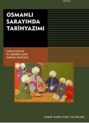 Osmanlı Sarayında Tarih Yazımı H. Erdem Çipa