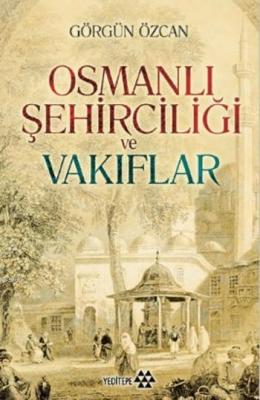 Osmanlı Şehirciliği ve Vakıflar