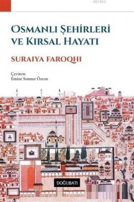 Osmanlı Şehirleri ve Kırsal Hayatı Suraiya Faroqhi