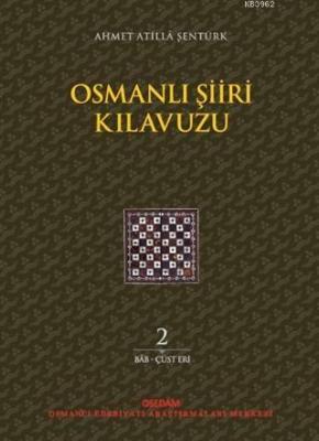 Osmanlı Şiiri Kılavuzu 2. Cilt Ahmet Atilla Şentürk