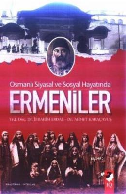 Osmanlı Siyasal ve Sosyal Hayatında Ermeniler İbrahim Erdal Ahmet Kara