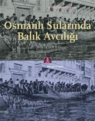 Osmanlı Sularında Balık Avcılığı Şenay Özdemir Gümüş