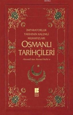 Osmanlı Tarihçileri (Ahmedî'den Ahmed Refik'e) Necdet Öztürk