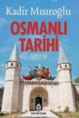 Osmanlı Tarihi III. Cilt Kadir Mısıroğlu