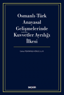 Osmanlı-Türk Anayasal Gelişmelerinde Kuvvetler Ayrılığı İlkesi Cansu P