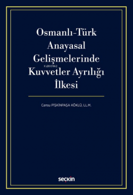 Osmanlı-Türk Anayasal Gelişmelerinde Kuvvetler Ayrılığı İlkesi