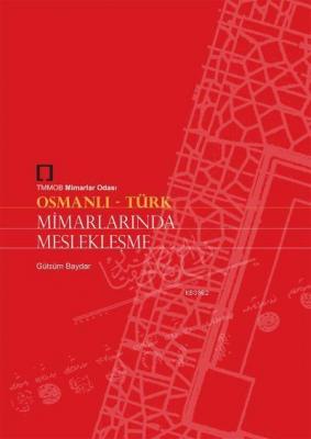 Osmanlı Türk Mimarlarında Meslekleşme