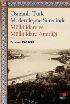 Osmanlı-Türk Modernleşme Sürecinde Mülki İdare ve Mülki İdare Amirliği