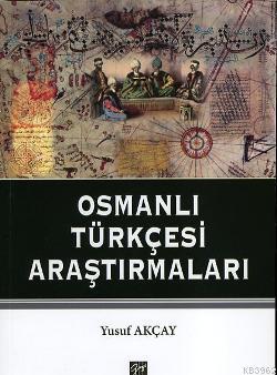 Osmanlı Türkçesi Araştırmaları Yusuf Akçay