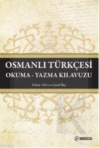 Osmanlı Türkçesi Okuma - Yazma Kılavuzu Mehmet Şamil Baş
