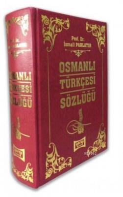 Osmanlı Türkçesi Sözlüğü (Ciltli) İsmail Parlatır