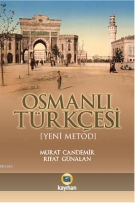 Osmanlı Türkçesi (Yeni Metod) Rıfat Günalan Murat Candemir Murat Cande
