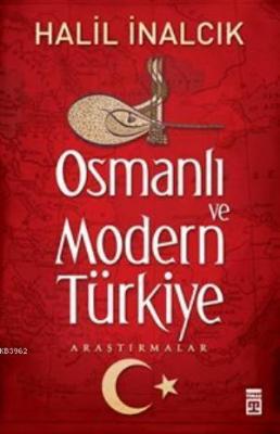 Osmanlı ve Modern Türkiye Halil İnalcık